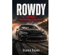 Rowdy: The Brilliant, Polarizing Reign of Kyle Busch