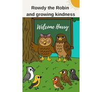 Rowdy the Robin and growing kindness.: A Rowdy Robin Adventure-Book 3