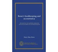 Rowe's bookkeeping and accountancy: advanced text, for merchants corporation and cost accountancy for manufacturing sets