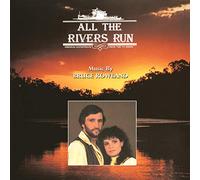 Rowland, Bruce - All The Rivers Run: Original Soundtrack