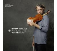 Rowland, Daniel - Isidora Zebeljan-Three Curious Loves [Import]