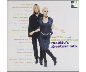 Roxette - Don't Bore Us Get to the Chorus