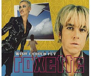 Roxette - I Wish I Could Fly
