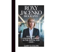 ROXY JACENKO BIOGRAPHY: Building a business empire in the digital age-2025-