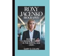 ROXY JACENKO BIOGRAPHY: Building a business empire in the digital age-2025-