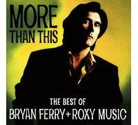 Bryan Ferry y Roxy Music – More Than This – Lo mejor de Bryan Ferry y Roxy Music