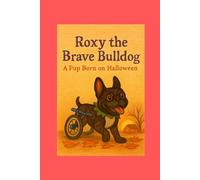 Roxy The Brave Bulldog: A Pup Born On Halloween