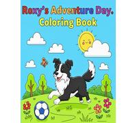 Roxy's Adventure Day. Coloring book.: A Cute Border Collie Dog Adventure for Kids Ages 4-8 | 27 Fun Pages with Puppies, Nature, Sports and Relaxing Scenes
