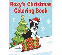 Roxy's Christmas Coloring Book: Funny Border Collie Puppy Activities for Toddlers & Kids Ages 4-8 - Easy and Large Christmas Coloring Pages - Perfect Holiday Gift