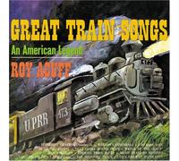 Roy Acuff - Great Train Songs: An Amrican