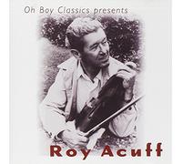 Roy Acuff - Oh Boy Classics Presents Roy Acuff