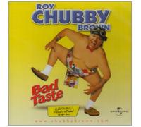 Roy 'chubby' Brown - Bad Taste