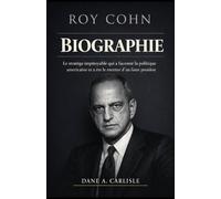 ROY COHN BIOGRAPHIE: Le stratège impitoyable qui a façonné la politique américaine et a été le mentor d'un futur président