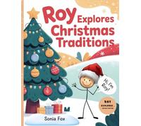 Roy Explores Christmas Traditions: A Kid-Friendly Journey Through Holiday Customs (Roy Explores… Series - Christmas Edition)