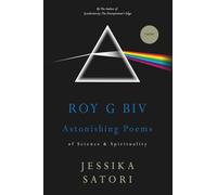 ROY G BIV: ASTONISHING POEMS OF SCIENCE AND SPIRITUALITY