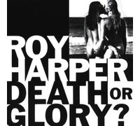 Roy Harper - Death Or Glory?