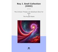 Roy J. Snell Collection (XXXI): Crimson Thread Adventure Girls Purple Flame (Top Classics)