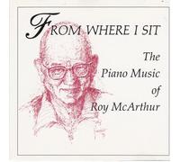 Roy McArthur - From Where I Sit - The Piano Music of Roy Mcarthur