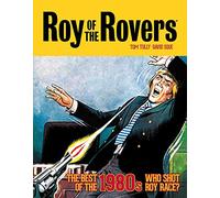Roy of the Rovers: The Best of the 1980s - Who Shot Roy Race? (Volume 5) (Roy of the Rovers - Classics)