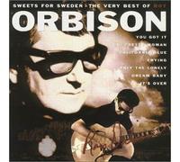 Roy Orbison - Sweets for Sweden + Very Best
