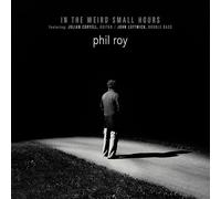 Roy, Phil - in The Weird Small Hours [Import]