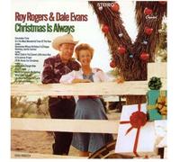 Roy Rogers & Dale Evans - Christmas Is Always