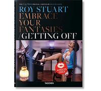 Roy Stuart. The Leg Show Photos: Embrace Your Fantasies, Getting Off (inglés, francés, alemán): Getting off : the "Leg show" photos (Fotografia)
