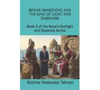 ROYA’S AWAKENING AND THE KING OF LIGHT AND DARKNESS: Book 9 of the Roya’s Starlight and Shadows Series