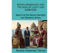 ROYA’S AWAKENING AND THE KING OF LIGHT AND DARKNESS: Book 9 of the Roya’s Starlight and Shadows Series