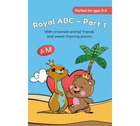 Royal ABC - Part 1: With crowned animal friends and sweet rhyming poems