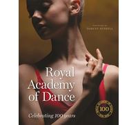 Royal Academy of Dance: Celebrating 100 Years
