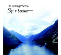 Royal Adams - The Healing Power of Spirit