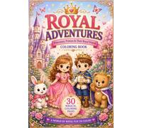 Royal Adventures: Princesses, Princes & Their Royal Friends Coloring Book (Dream Weaver Coloring Collection)