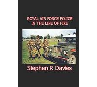 ROYAL AIR FORCE POLICE IN THE LINE OF FIRE