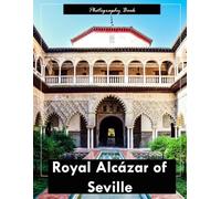 Royal Alcázar of Seville: A Visual Journey Through Spain’s Oldest Royal Palace - Stunning Photography of Mudéjar Architecture and Andalusian Grandeur
