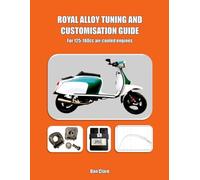 Royal Alloy Tuning and Customisation Guide - for 125-180cc air-cooled engines: Upgrade Your 125-180cc Air-Cooled GY6 Scooter with Dyno-Proven Mods, ... Factory Lambretta and Vespa technical series)