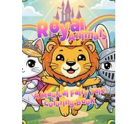 Royal Animals - Fairy Tale Coloring Book for Kids: Princes, Princesses and Brave Knights | Ages 4-8 | Black and White