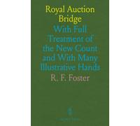 Royal Auction Bridge: With Full Treatment of the New Count and With Many Illustrative Hands