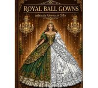 Royal Ball Gowns: Intricate Gowns to Color (Fantasy Dress Collection)