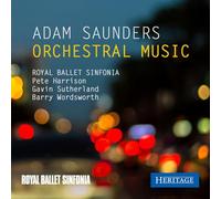 Royal Ballet Sinfonia; Peter Harrison; Gavin Sutherland; Barry Wordsworth - Adam Saunders: Orchestral Music