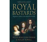 Royal Bastards: Illegitimate Children Of The British Royal Family