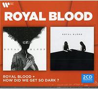 Royal Blood - Royal Blood - Royal Blood & How Did We Get So Dark? (2 Cd)