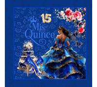 Royal Blue Quinceanera & Mis Quince Guest Book: A Sweet 15 Keepsake, Gift Log & Memory Book for Guest Messages & Polaroids