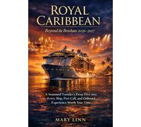 Royal Caribbean: Beyond the Brochure 2026-2027: A Seasoned Traveler's Deep Dive into Every Ship, Port Call, and Onboard Experience Worth Your Time