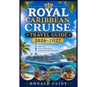 Royal Caribbean Cruise Travel Guide 2026-2027: Expert Tips for First-Time Cruisers, Hidden Gems, Budget-Friendly Planning, and Unforgettable Caribbean Adventures