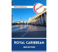ROYAL CARIBBEAN GUÍA DE VIAJE 2025 - 2026: Lo más destacado del destino y secretos a bordo de la línea de cruceros líder del mundo