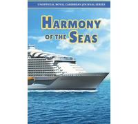 Royal Caribbean Harmony of the Seas Journal: Preparing for and then documenting your cruise adventure