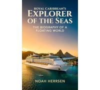 Royal Caribbean's Explorer of the Seas: The Biography of a Floating World (Lives of the Great Cruise Ships)