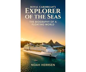 Royal Caribbean's Explorer of the Seas: The Biography of a Floating World (Lives of the Great Cruise Ships)