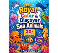 Royal Color & Discover Sea Animals: 20+ Fun Sea Animal Coloring Pages for Kids Ages 3-9 | Learn Ocean Animals While Coloring